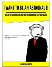 I want to be an astronaut