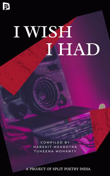 I wish I had - Harshit Mehrotra - TUHEENA MOHANTY