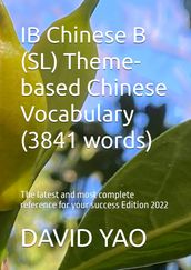 IB Chinese B (SL) Theme-based Chinese Vocabulary (3841 words)