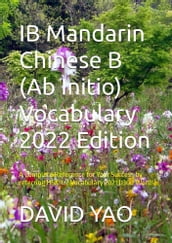 IB Mandarin Chinese B (Ab Initio) Vocabulary 2022 Edition