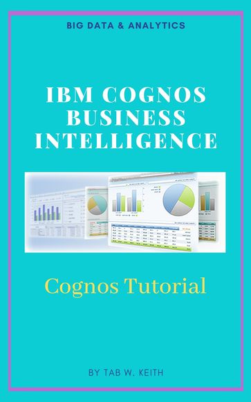 IBM Cognos Business intelligence - Tab W. Keith