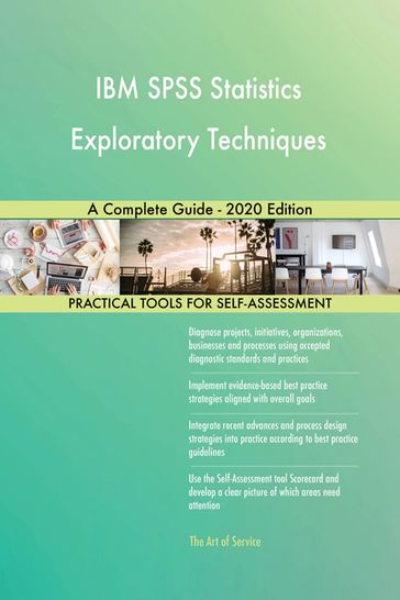 IBM SPSS Statistics Exploratory Techniques A Complete Guide - 2020 Edition - Gerardus Blokdyk