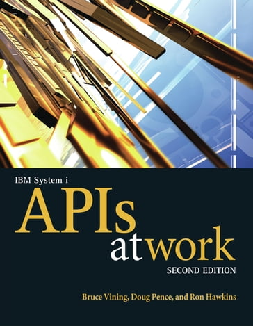 IBM System i APIs at Work - Bruce Vining - Ron Hawkins - Doug Pence