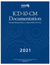 ICD-10-CM Documentation 2021: Essential Charting Guidance to Support Medical Necessity