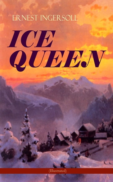 ICE QUEEN (Illustrated) - Ernest Ingersoll