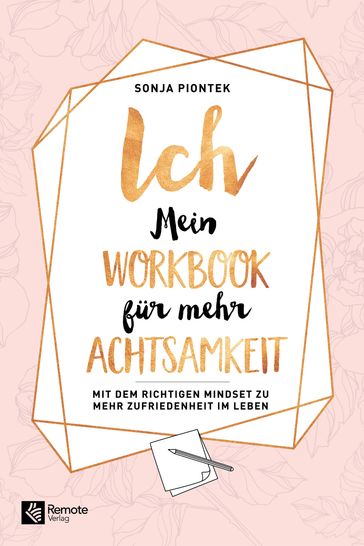 ICH - Mein Workbook für mehr Achtsamkeit - Sonja Piontek