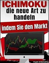 ICHIMOKU - die neue Art zu handeln indem Sie den Markt