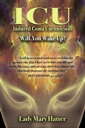 ICU: Induced Coma Unconscious Will You Wake Up?