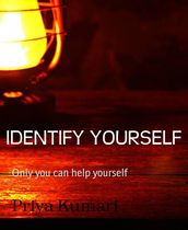 IDENTIFY YOURSELF