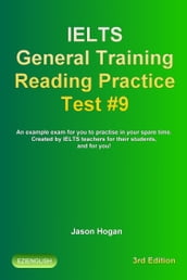 IELTS General Training Reading Practice Test #9. An Example Exam for You to Practise in Your Spare Time. Created by IELTS Teachers for their students, and for you!