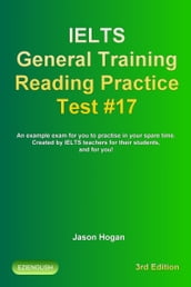 IELTS General Training Reading Practice Test #17. An Example Exam for You to Practise in Your Spare Time. Created by IELTS Teachers for their students, and for you!