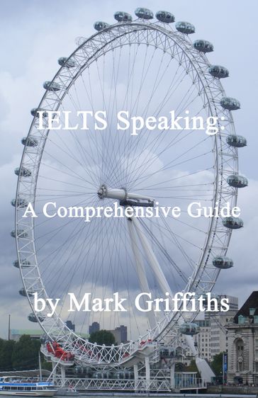 IELTS Speaking: A Comprehensive Guide - Mark Griffiths