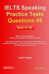 IELTS Speaking Practice Tests Questions #5. Sets 41-50. Based on Real Questions asked in the Academic and General Exams