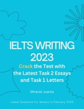 IELTS Writing 2023: Crack the Test with the Latest Task 2 Essays and Task 1 Letters