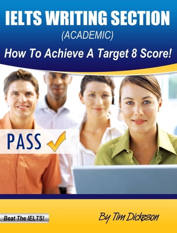 IELTS Writing Section (Academic) - How To Achieve A Target 8 Score! - Tim Dickeson