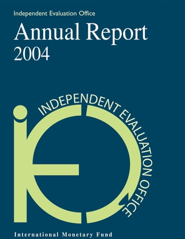 IEO Annual Report 2004 - International Monetary Fund. Independent Evaluation Office
