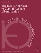 IEO Evaluation Report on the IMF s Approach to Capital Account Liberalization 2005
