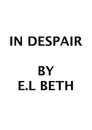 IN DESPAIR - E.L Beth