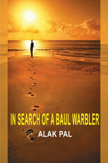 IN SEARCH OF A BAUL WARBLER - Alak pal