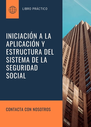 INICIACIÓN A LA APLICACIÓN Y ESTRUCTURA DEL SISTEMA DE LA SEGURIDAD SOCIAL - Dilata Transparente