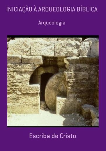 INICIAÇÃO EM ARQUEOLOGIA - Escriba De Cristo