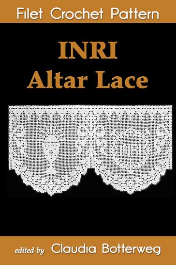 INRI Altar Lace Filet Crochet Pattern - Claudia Botterweg - Geneva Korta