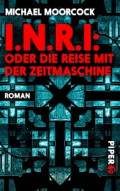 I.N.R.I: oder die Reise mit der Zeitmaschine