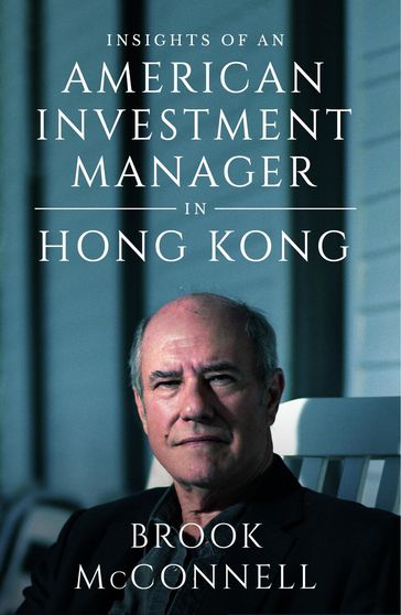 INSIGHTS OF AN AMERICAN INVESTMENT MANAGER IN HONG KONG - BROOK MCCONNELL