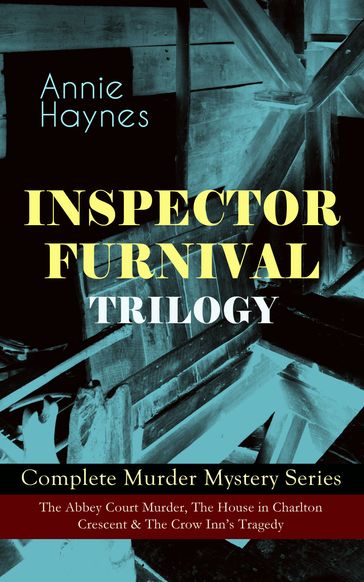 INSPECTOR FURNIVAL TRILOGY - Complete Murder Mystery Series - Annie Haynes