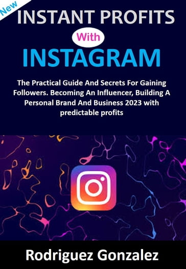 INSTANT PROFITS WITH INSTAGRAM - Rodriguez Gonzalez