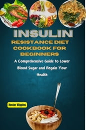 INSULIN RESISTANCE DIET COOKBOOK FOR BEGINNERS