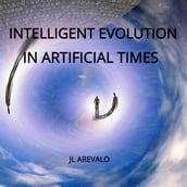 INTELLIGENT EVOLUTION IN ARTIFICIAL TIMES