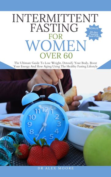INTERMITTENT FASTING FOR WOMEN OVER 60 - Dr. Alex Moore