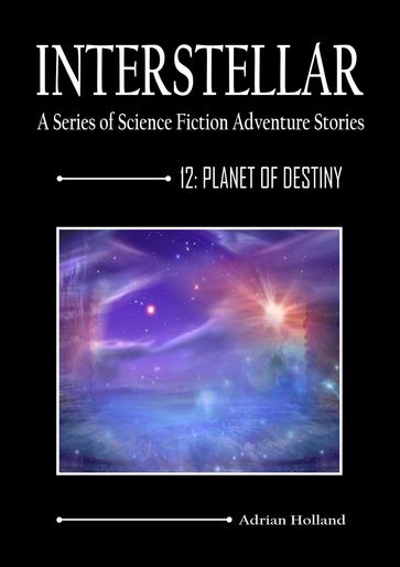 INTERSTELLAR - A Series of Science Fiction Adventure Stories - Adrian Holland