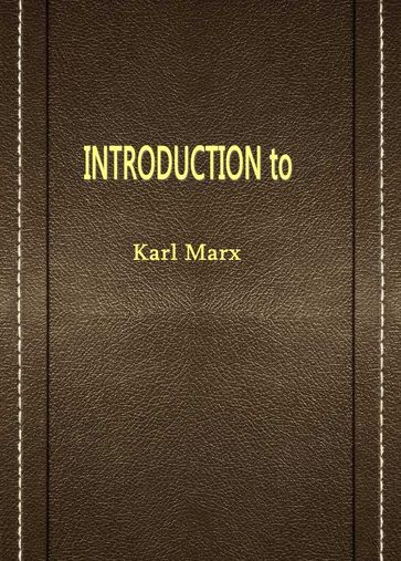 INTRODUCTION to - Karl Marx