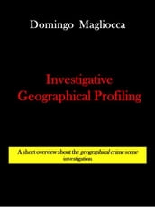 INVESTIGATIVE GEOGRAPHICAL PROFILING. A short overview about the geographical crime scene investigation