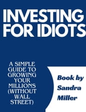 INVESTING FOR IDIOTS