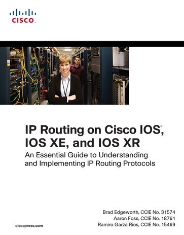 IP Routing on Cisco IOS, IOS XE, and IOS XR - Aaron Foss - Brad Edgeworth - Ramiro Garza Rios