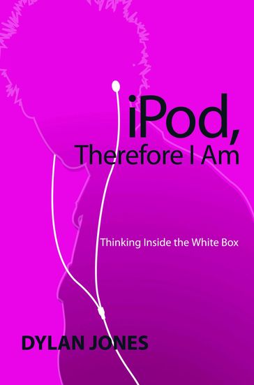 IPOD, Therefore I Am - Dylan Jones