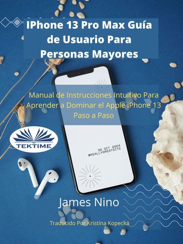 IPhone 13 Pro Max Guía De Usuario Para Personas Mayores - James Nino