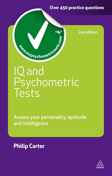 IQ and Psychometric Tests: Assess Your Personality Aptitude and Intelligence - Philip Carter