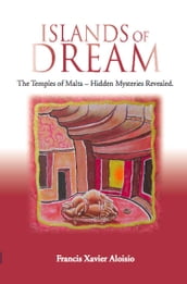 ISLANDS OF DREAM: The Temples of Malta - Hidden Mysteries Revealed