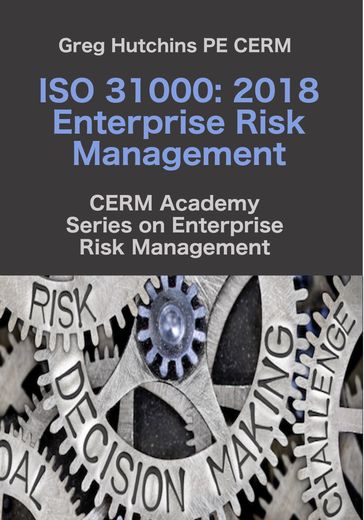 ISO 31000:2018 Enterprise Risk Management - Greg Hutchins