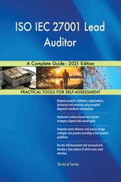 ISO IEC 27001 Lead Auditor A Complete Guide - 2021 Edition