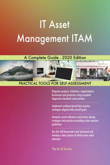 IT Asset Management ITAM A Complete Guide - 2020 Edition - Gerardus Blokdyk