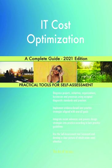 IT Cost Optimization A Complete Guide - 2021 Edition - Gerardus Blokdyk