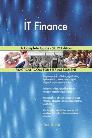 IT Finance A Complete Guide - 2019 Edition - Gerardus Blokdyk