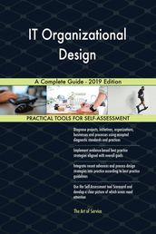 IT Organizational Design A Complete Guide - 2019 Edition