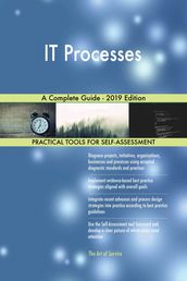 IT Processes A Complete Guide - 2019 Edition