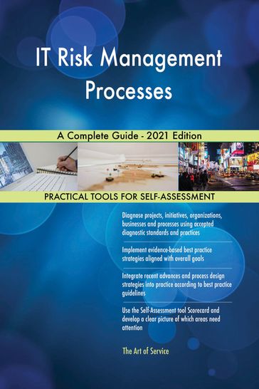 IT Risk Management Processes A Complete Guide - 2021 Edition - Gerardus Blokdyk